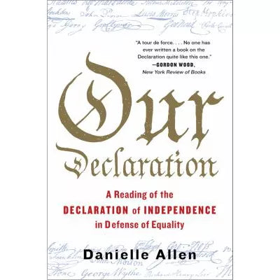 Our Declaration : A Reading of the Declaration of Independence in Defense of Equality