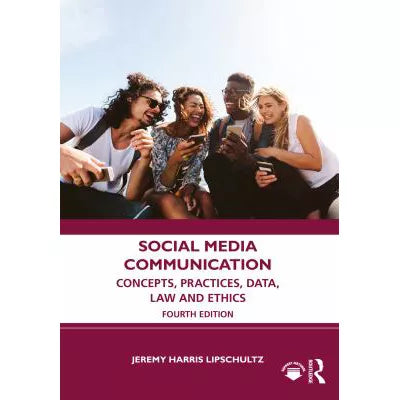Social Media Communication : Concepts, Practices, Data, Law and Ethics