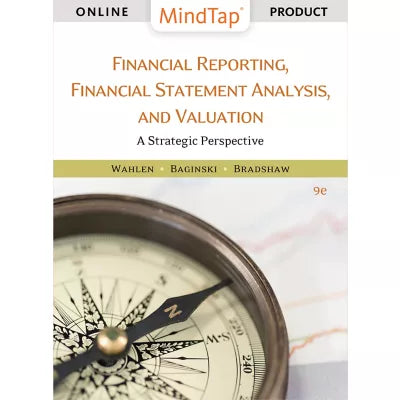 MindTap Accounting, 1 term (6 months) Instant Access for Wahlen/Baginski/Bradshaw's Financial Reporting, Financial Statement Analysis and Valuation