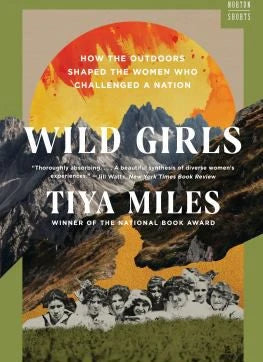 Wild Girls : How the Outdoors Shaped the Women Who Challenged a Nation
