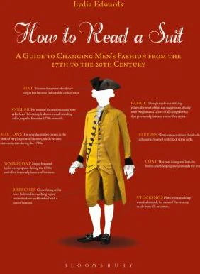 How to Read a Suit: A Guide to Changing Men's Fashion from the 17th to the 20th Century
