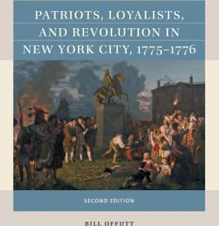 Patriots, Loyalists, &amp; Revolution in New York City, 1775-1776