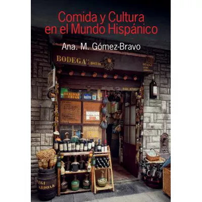 Comida y Cultura en el Mundo Hispanico (Food &amp; Culture in the Hispanic World)