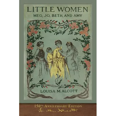 Little Women (150th Anniversary Edition)